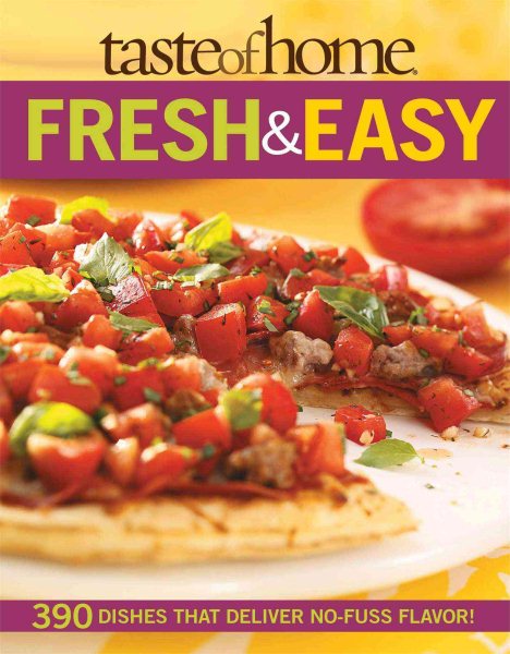 Taste of Home: Fresh & Easy: 390 Dishes That Deliver No Fuss Flavor! cover