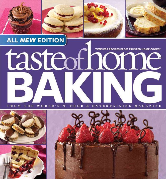 Taste of Home Baking, All NEW Edition: 725+ Recipes & Variations from Classics to Best Loved! cover