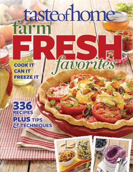 Taste of Home Farm Fresh Favorites: Cook It, Can It, Freeze It cover