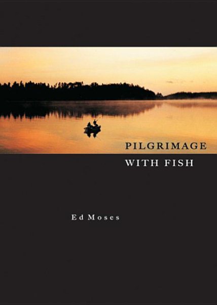 Pilgrimage with Fish: A Fishing Memoir