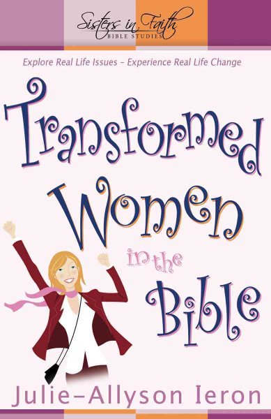 Transformed Women in the Bible: Explore real-life issues. Experience real life change. (Sisters in Faith Bible) cover