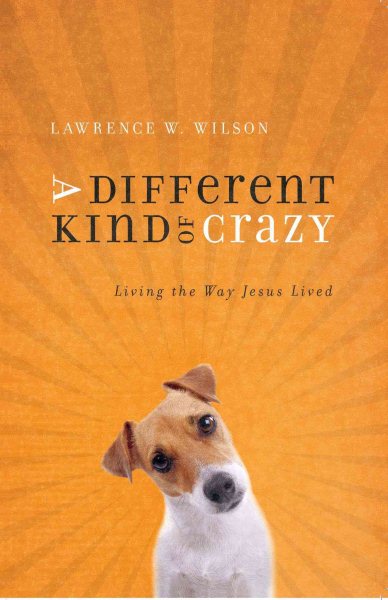 A Different Kind of Crazy: Living the Way Jesus Lived cover