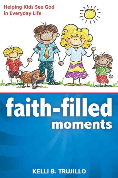Faith-Filled Moments: Helping Kids See God in Everyday Life cover