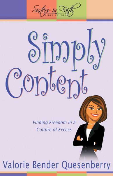 Simply Content: Finding Freedom in a Culture of Excess (Sisters in Faith Bible Study) (Sisters in Faith Bible Studies) cover
