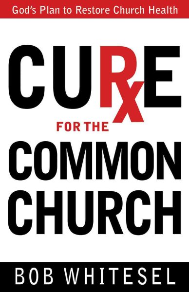 Cure for the Common Church: God's Plan to Restore Church Health cover