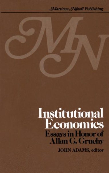 Institutional Economics: Contributions to the Development of Holistic Economics Essays in Honor of ALLAN G. GRUCHY cover