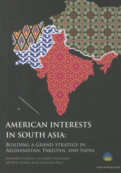 American Interests in South Asia: Building a Grand Strategy in Afghanistan, Pakistan, and India cover