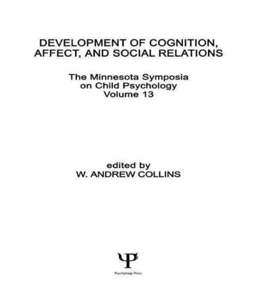 Development of Cognition, Affect, and Social Relations: The Minnesota Symposia on Child Psychology, Volume 13 (Minnesota Symposia on Child Psychology Series) cover