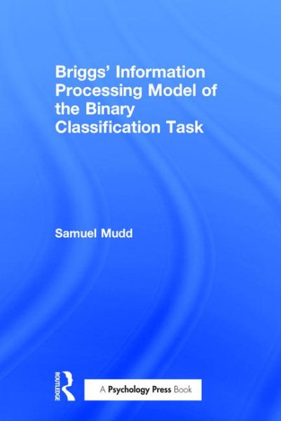 Briggs' Information Processing Model of the Binary Classification Task cover