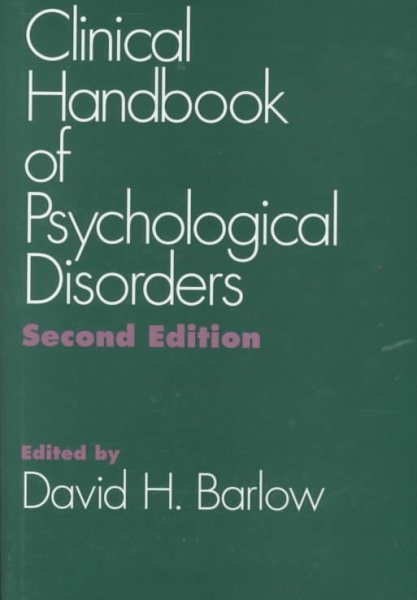Clinical Handbook of Psychological Disorders: A Step-by-Step Treatment Manual, Second Edition