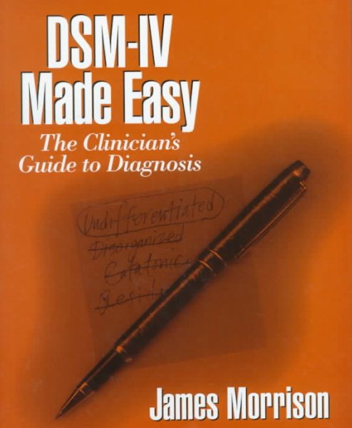 DSM-IV Made Easy: The Clinician's Guide to Diagnosis