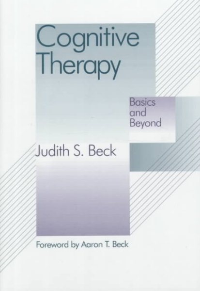 Cognitive Therapy: Basics and Beyond cover