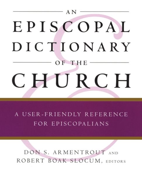 An Episcopal Dictionary of the Church: A User-Friendly Reference for Episcopalians cover