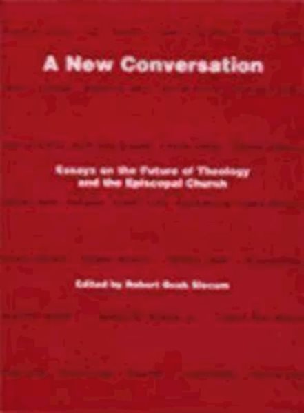 A New Conversation: Essays on the The Future of Theology and the Episcopal Church cover