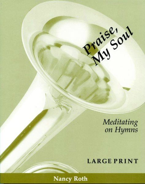 Praise, My Soul: Meditating on Hymns cover