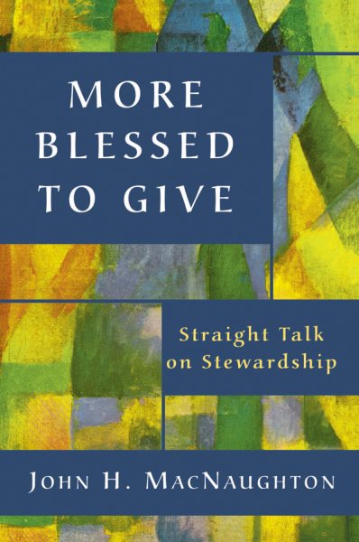 More Blessed to Give: Straight Talk on Stewardship cover