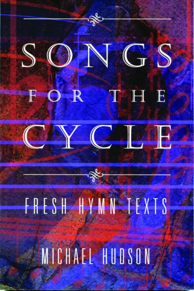 Songs for the Cycle: Fresh Hymn Texts for Church Years A, B, & C cover
