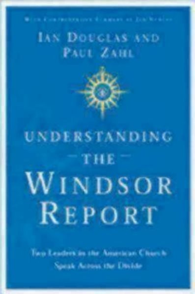 Understanding the Windsor Report: Two Leaders in the American Church Speak Across the Divide cover