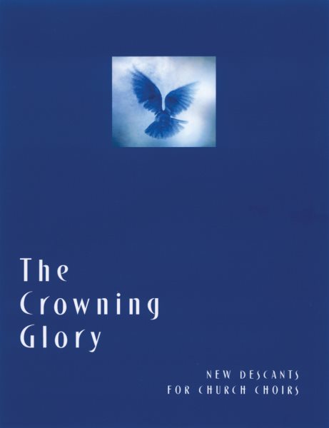The Crowning Glory: New Descants for Church Choirs cover