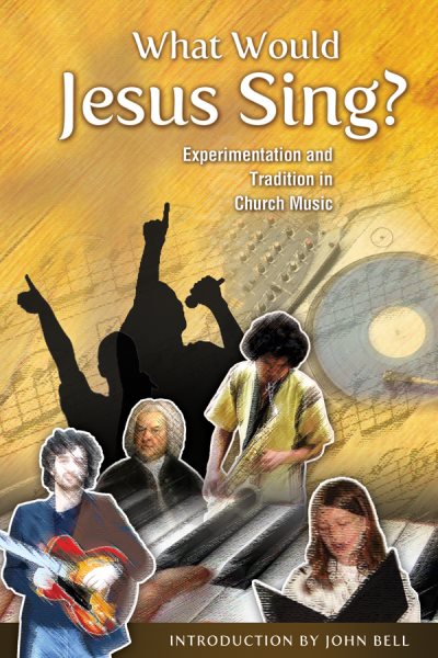 What Would Jesus Sing?: Experimentation and Tradition in Church Music cover