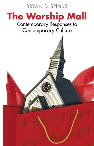 The Worship Mall: Contemporary Responses to Contemporary Culture (Alcuin Club Collections) cover