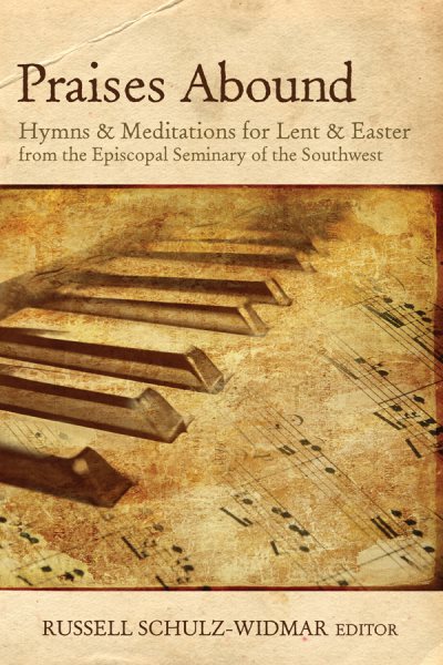 Praises Abound: Hymns and Meditations for Lent and Easter cover