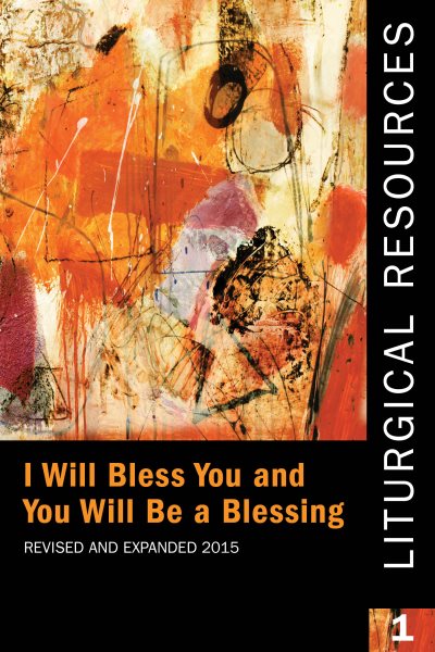 Liturgical Resources 1 Revised and Expanded: I will Bless You and You Will Be a Blessing cover
