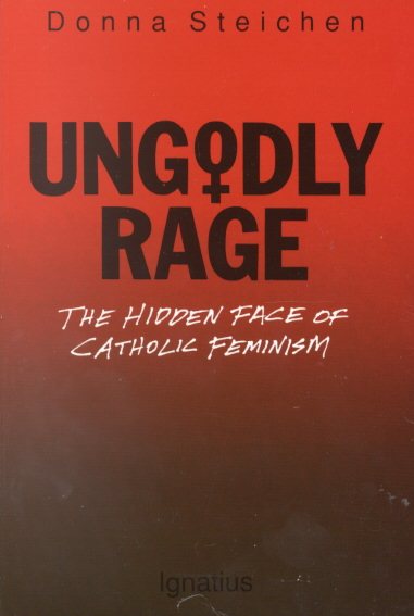 Ungodly Rage: The Hidden Face of Catholic Feminism cover