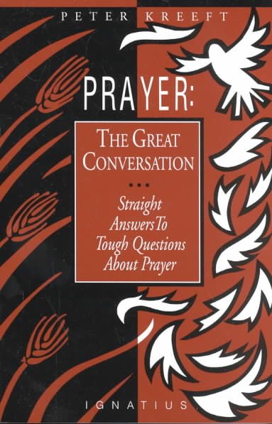 Prayer: The Great Conversation : Straight Answers to Tough Questions About Prayer cover
