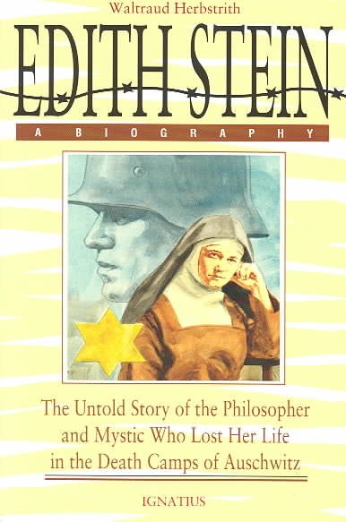 Edith Stein: The Untold Story of the Philosopher and Mystic Who Lost Her Life in the Death Camps of Auschwitz