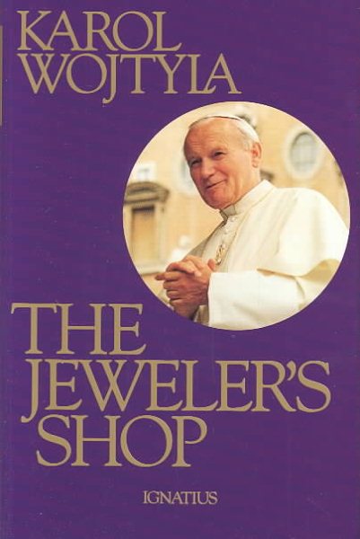 The Jeweler's Shop: A Meditation on the Sacrament of Matrimony Passing on Occasion Into a Drama cover