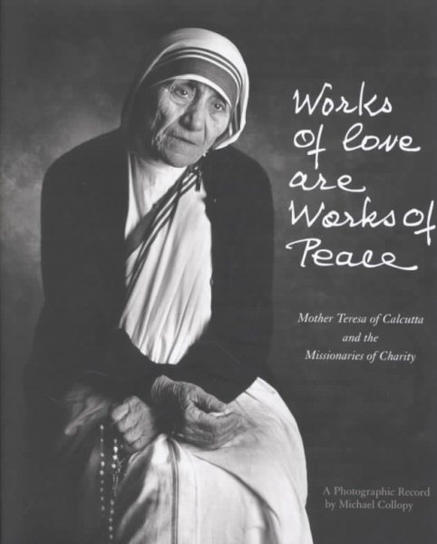 Works of Love Are Works of Peace: Mother Teresa and the Missionaries of Charity cover