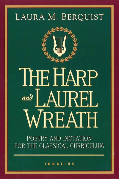 The Harp and Laurel Wreath: Poetry and Dictation for the Classical Curriculum cover