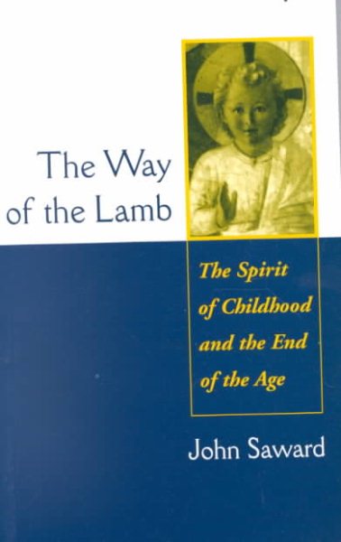 The Way of the Lamb: The Spirit of Childhood and the End of the Age cover