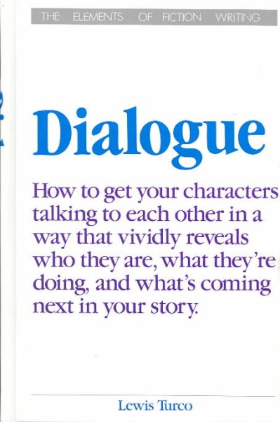 Dialogue: A Socratic Dialogue on the Art of Writing Dialogue in Fiction (Elements of Fiction Writing)