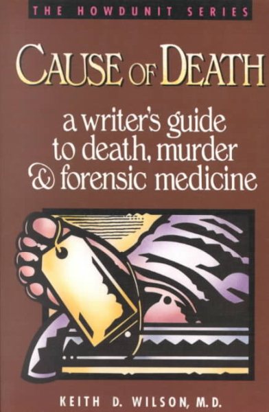 Cause of Death : A Writer's Guide to Death, Murder and Forensic Medicine (Howdunit Series) cover