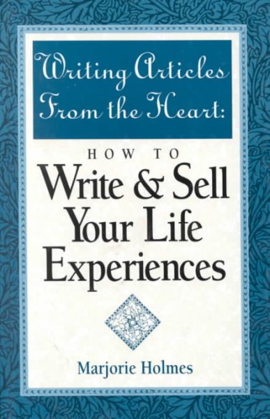 Writing Articles from the Heart: How to Write & Sell Your Life Experiences cover