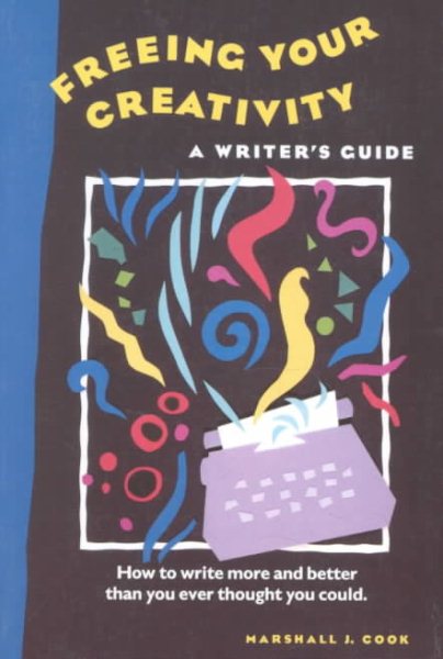 Freeing Your Creativity: A Writer's Guide (PAPERBACK PRINTING) cover