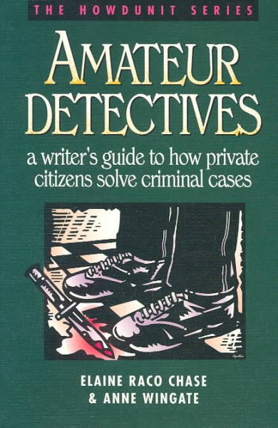 Amateur Detectives: A Writer's Guide to How Private Citizens Solve Criminal Cases (Howdunit) cover