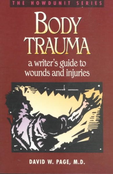 Body Trauma: A Writer's Guide to Wounds and Injuries (Howdunit Writing) cover
