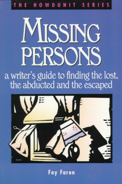 Missing Persons: A Writer's Guide to Finding the Lost, the Abducted and the Escaped (Howdunit Series) cover