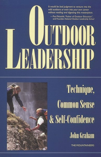Outdoor Leadership: Technique, Common Sense, & Self-Confidence