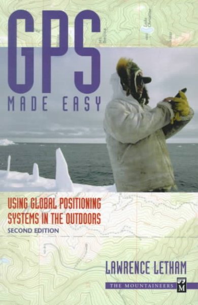 Gps Made Easy: Using Global Positioning Systems in the Outdoors cover