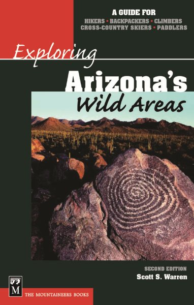 Exploring Arizona's Wild Areas: A Guide for Hikers, Backpackers, Climbers, Cross-Country Skiers, and Paddlers (Exploring Wild Areas) cover