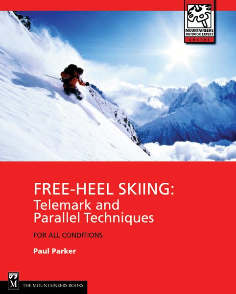 Free-Heel Skiing: Telemark and Parallel Techniques for All Conditions, 3rd Edition (Mountaineers Outdoor Expert) cover