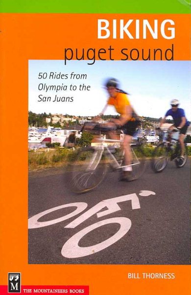 Biking Puget Sound: 50 Rides from Olympia to the San Juans cover