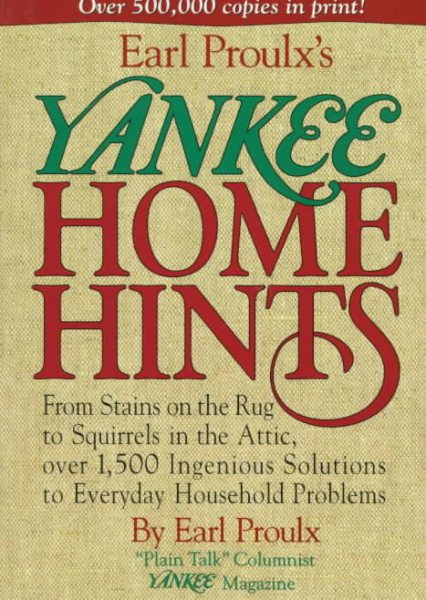 Earl Proulx's Yankee Home Hints: From Stains on the Rug to Squirrels in the Attic, over 1,500 Ingenious Solutions  to Everyday Household Problems cover