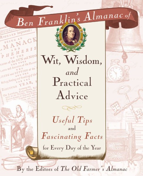 Ben Franklin's Almanac of Wit, Wisdom, and Practical Advice: Useful Tips and Fascinating Facts for Every Day of the Year cover