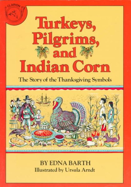 Turkeys, Pilgrims and Indian Corn: The Story of the Thanksgiving Symbols cover