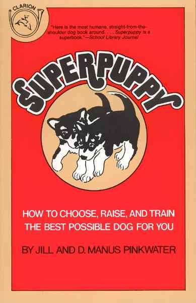 Superpuppy: How to Choose, Raise, and Train the Best Possible Dog for You cover